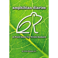Amphibian Diaries: A Field Guide for Truth-Seekers