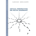 Critical Perspectives on Police Leadership