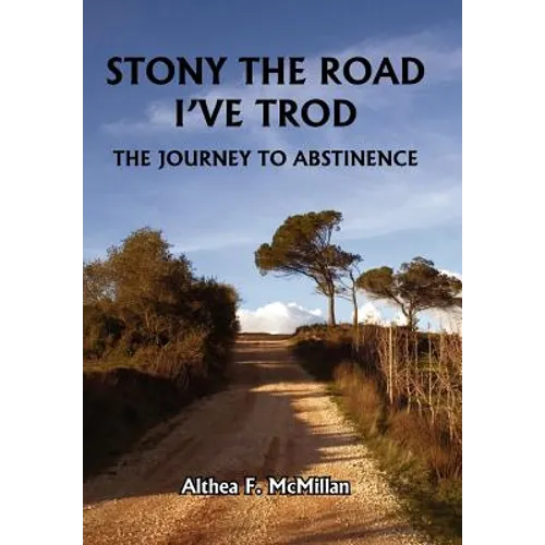 Stony the Road I've Trod: The Journey to Abstinence