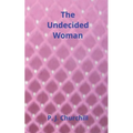 The Undecided Woman: Romance Fiction