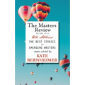 The Masters Review Volume VIII: With Stories Selected by Kate Bernheimer