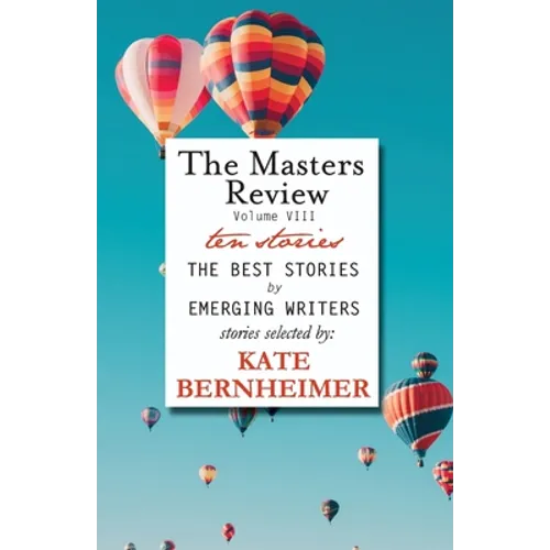 The Masters Review Volume VIII: With Stories Selected by Kate Bernheimer