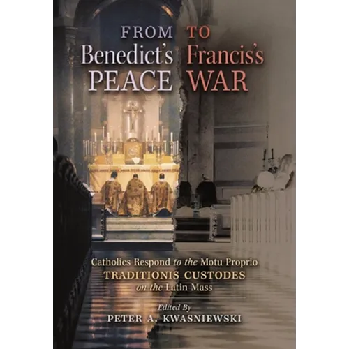 From Benedict's Peace to Francis's War: Catholics Respond to the Motu Proprio Traditionis Custodes on the Latin Mass