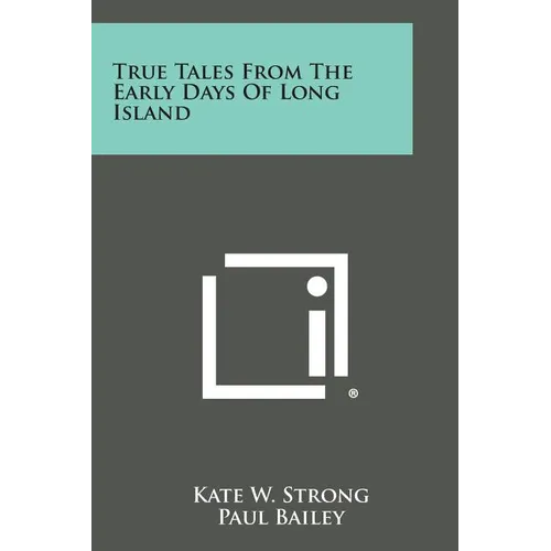 True Tales From The Early Days Of Long Island