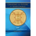 Creating the Future of Your Choice: A Do-It-Yourself Guide to Empowerment
