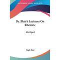 Dr. Blair's Lectures On Rhetoric: Abridged: Abridged, With Questions (1838)