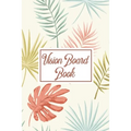 Vision Board Book: For Students Ideas Workshop Goal Setting