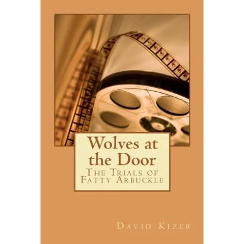 Wolves at the Door: The Trials of Fatty Arbuckle