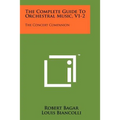 The Complete Guide To Orchestral Music, V1-2: The Concert Companion