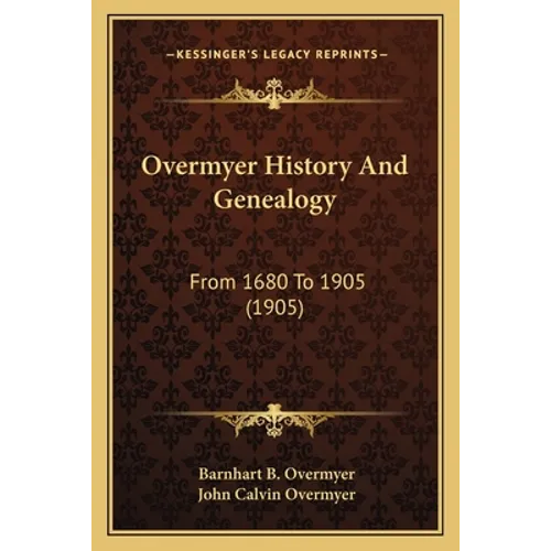 Overmyer History And Genealogy: From 1680 To 1905 (1905)