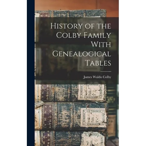 History of the Colby Family With Genealogical Tables