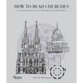 How to Read Churches: A Crash Course in Ecclesiastical Architecture