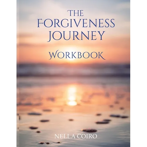 The Forgiveness Journey Workbook
