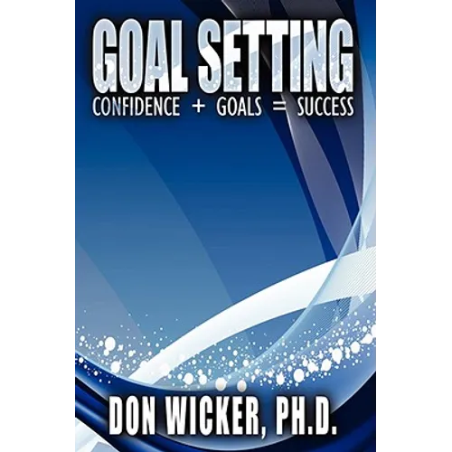 Goal Setting: Confidence + Goals = Success