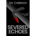 Severed Echoes: A Nick Severs Mystery
