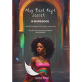 My Best Kept Secret - A Workbook for Reclaiming Your Body and Soul: A Workbook