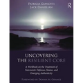 Uncovering the Resilient Core: A Workbook on the Treatment of Narcissistic Defenses, Shame, and Emerging Authenticity