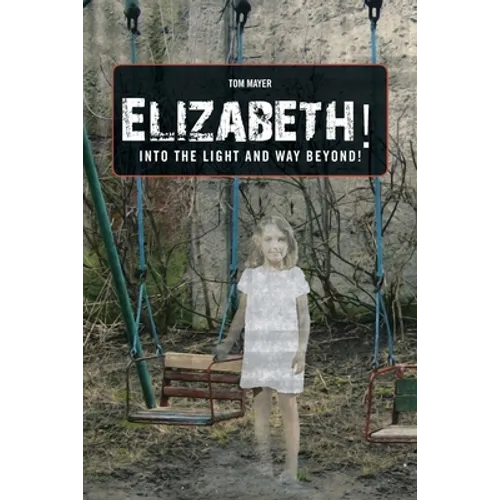 Elizabeth! into the Light and Way Beyond!