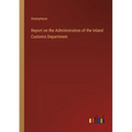 Report on the Administration of the Inland Customs Department