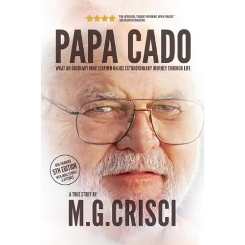 Papa Cado (Fifth Edition): What An Ordinary Man Learned On His Extraordinary Journey Through Life