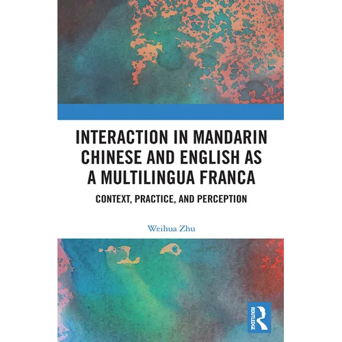 Interaction in Mandarin Chinese and English as a Multilingua Franca: Context, Practice, and Perception