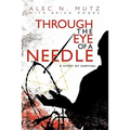 Through the Eye of a Needle: A Story of Survival