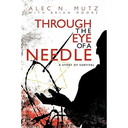 Through the Eye of a Needle: A Story of Survival