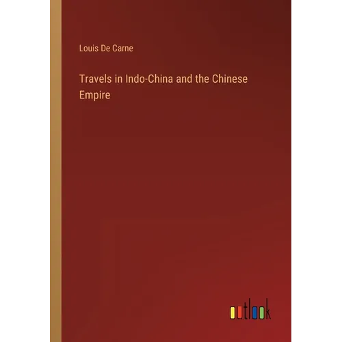Travels in Indo-China and the Chinese Empire
