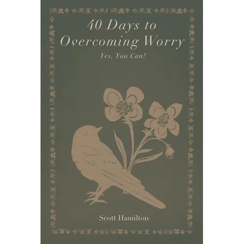 40 Days to Overcoming Worry: Yes, You Can!