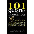 101 Quotes to Improve your Mindset, Motivation & Performance