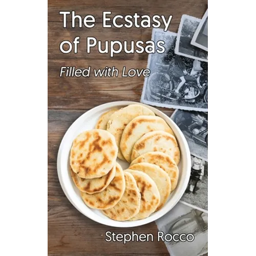 The Ecstasy of Pupusas, Filled with Love