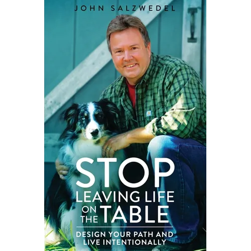 STOP Leaving Life on the Table: Design your path and live intentionally