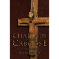 Chaplain to the Caboose: Sermons of Faith, Hope & Love