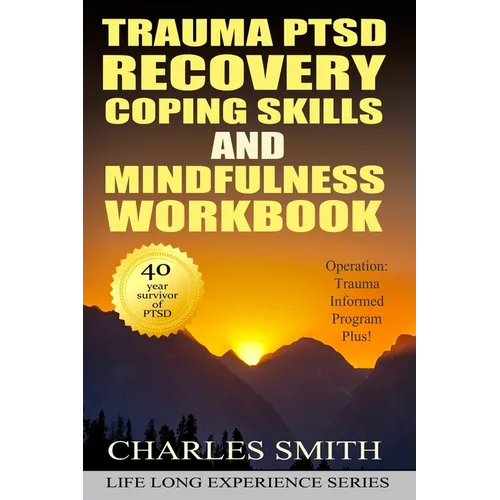 Trauma PTSD Recovery Coping Skills and Mindfulness Workbook (Black & White version): Operation T.I.P.P. (Trauma Informed Program Plus)