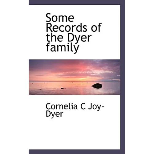 Some Records of the Dyer Family