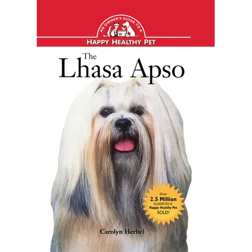 The Lhasa Apso: An Owner's Guide to a Happy Healthy Pet