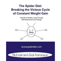 The Spider Diet: Breaking The Vicious Cycle Of Constant Weight Gain: A Guide To Healthy Living Through Self-Assessment And Change