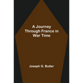 A Journey Through France in War Time