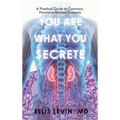 You Are What You Secrete: A Practical Guide to Common, Hormone-Related Diseases