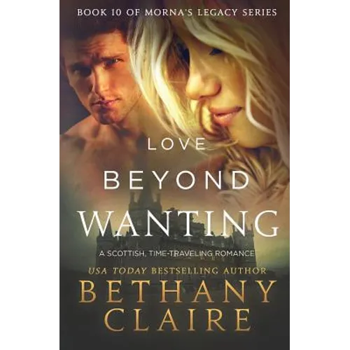 Love Beyond Wanting: A Scottish, Time Travel Romance