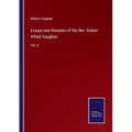 Essays and Remains of the Rev. Robert Alfred Vaughan: Vol. II