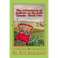The Adventures of Andrew on the Golf Course Book Two: Book Two - Danger