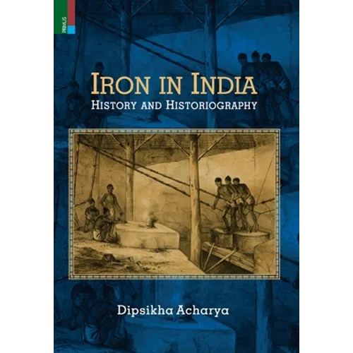 Iron in India: History and Historiography