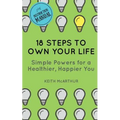 18 Steps to Own Your Life: Simple Powers for a Healthier, Happier You