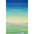 A River Called Forever: A Family's Story of Love's Triumph Through Aging, Struggle, and Death