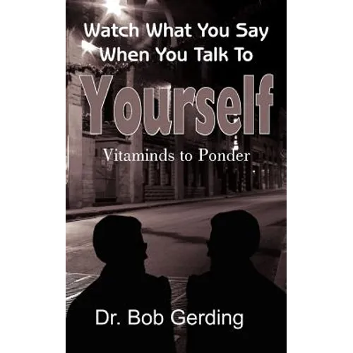 Watch What You Say When You Talk To Yourself: Vitaminds to Ponder