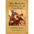 The Mongols, Their Religion and Their Myths