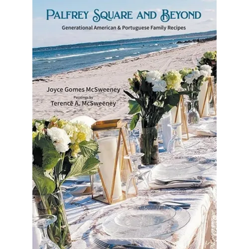 Palfrey Square and Beyond: Generational American & Portuguese Family Recipes