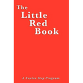 The Little Red Book: A Practical Guide to Twelve Step Recovery