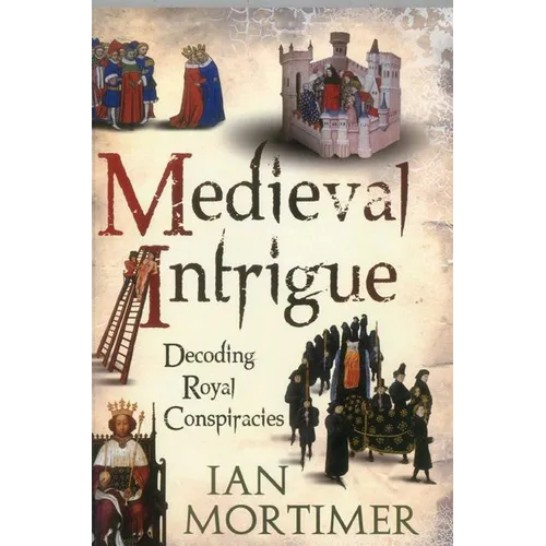 Medieval Intrigue: Decoding Royal Conspiracies